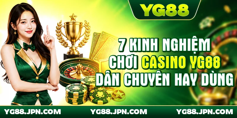 Kinh nghiệm chơi casino YG88