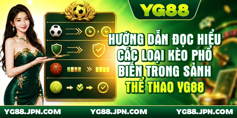 Hướng dẫn đọc hiểu các loại kèo phổ biến trong sảnh thể thao YG88